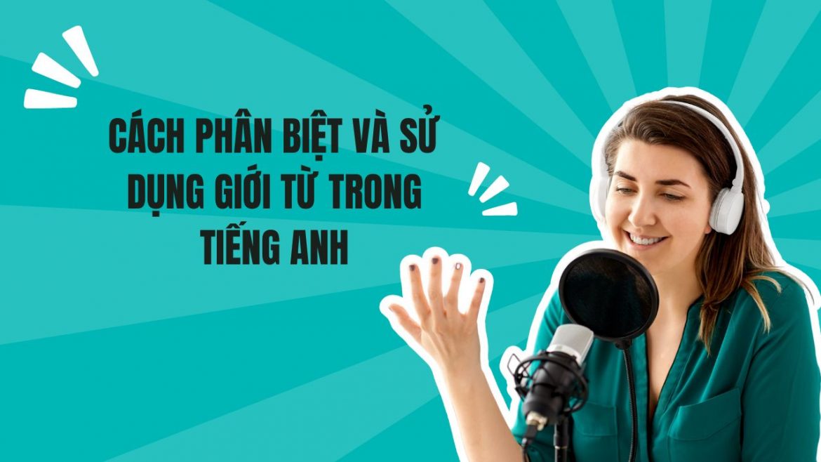 Cách phân biệt và sử dụng giới từ trong tiếng anh