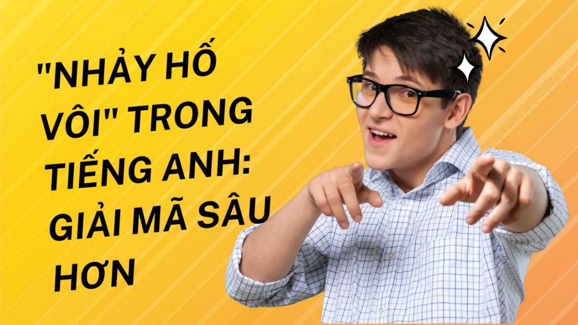 Nhảy hố vôi trong tiếng Anh Giải mã sâu hơn